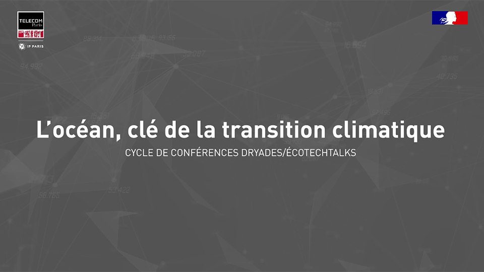 L’océan, clé de la transition climatique Dryades/ÉcoTechTalks (vidéo)